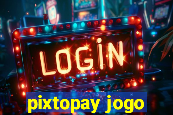 pixtopay jogo